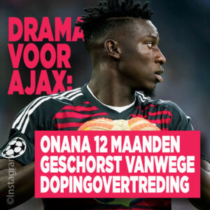 Ajax-keeper Onana een jaar geschorst: &#8216;Dopingovertreding&#8217;