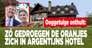 Ooggetuige onthult: zó gedroegen de Oranjes zich in Argentijns hotel