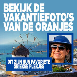 Bekijk de vakantiefoto&#8217;s van de Oranjes: DIT zijn hun favoriete Griekse plekjes