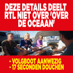 Deze details deelt RTL niet over &#8216;Over de oceaan&#8217;: &#8216;Volgboot aanwezig, 17 seconden douchen&#8217;