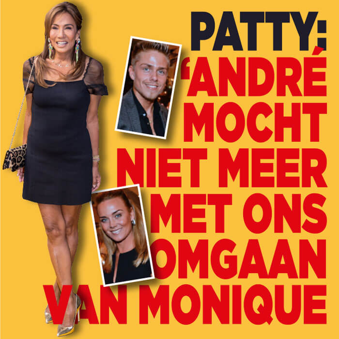 Patty: ‘André mocht niet meer met ons omgaan van Monique’