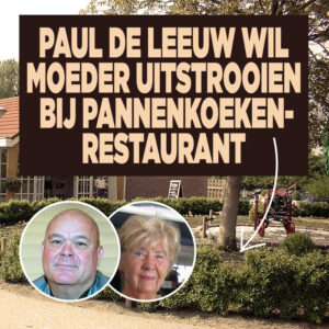Paul de Leeuw wil moeder uitstrooien bij pannenkoekenrestaurant