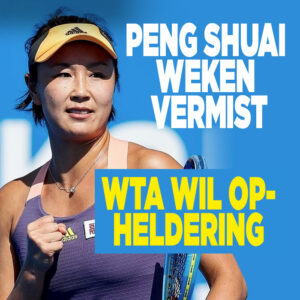 Peng Shuai weken vermist; WTA wil opheldering