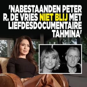 &#8216;Nabestaanden Peter R. de Vries niet blij met liefdesdocumentaire Tahmina&#8217;