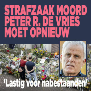 Strafzaak moord Peter R. de Vries moet opnieuw: &#8216;Lastig voor nabestaanden&#8217;