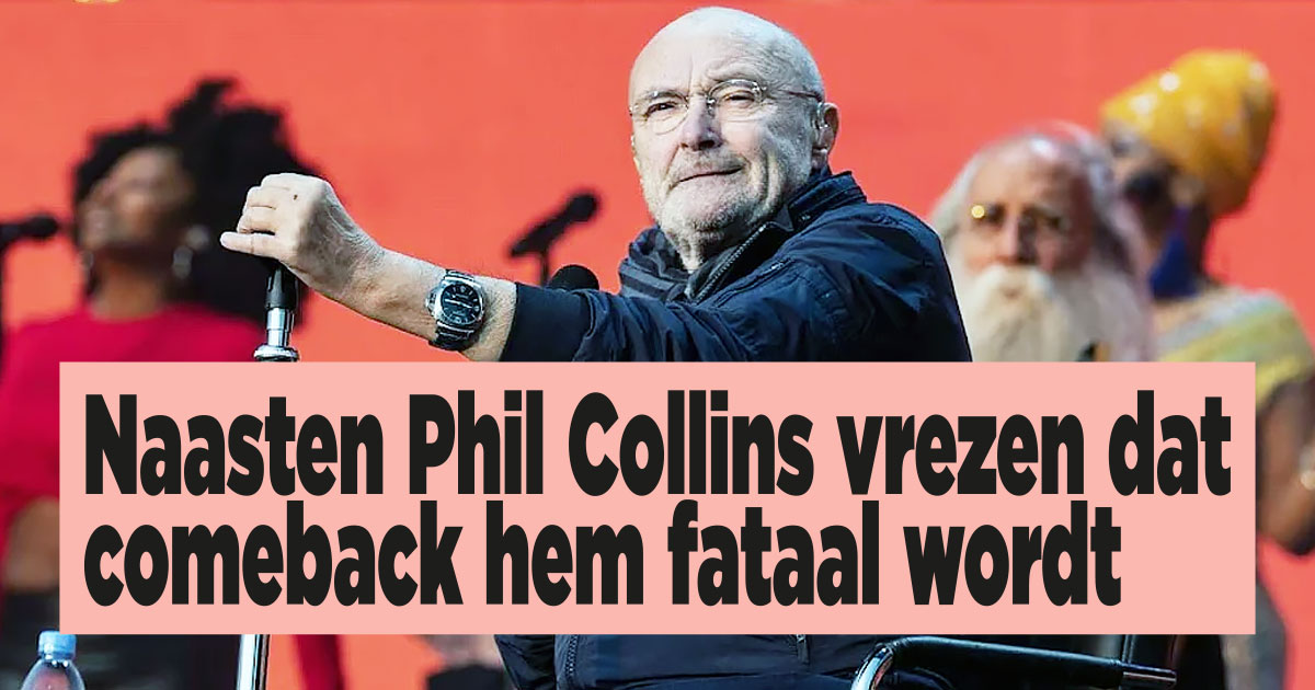 Naasten Phil Collins vrezen dat comeback hem fataal wordt