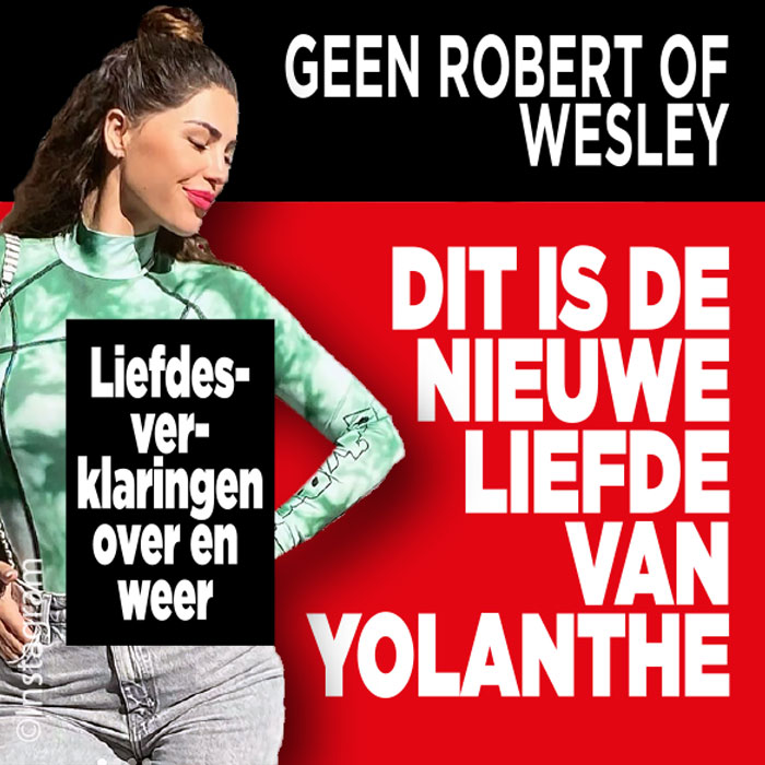 Geen Robert of Wesley: DIT is de nieuwe liefde van Yolanthe