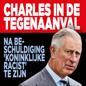 Charles in de tegenaanval na beschuldiging &#8216;koninklijke racist&#8217; te zijn