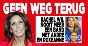 Geen weg terug: Rachel wil nooit meer een band met André en Roxeanne