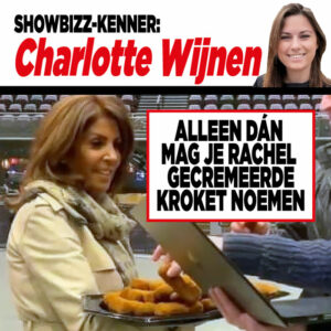 Showbizz-kenner Charlotte Wijnen: &#8216;Alleen dán mag je Rachel gecremeerde kroket noemen&#8217;