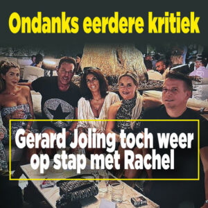 Ondanks eerdere kritiek: Gerard Joling toch weer op stap met Rachel
