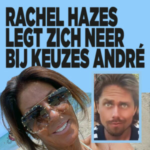 Rachel Hazes legt zich neer bij keuzes André
