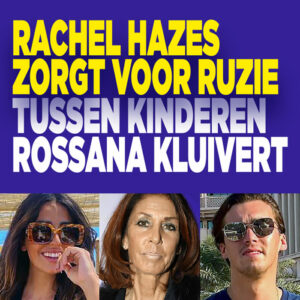 Rachel Hazes zorgt voor ruzie tussen kinderen Rossana Kluivert