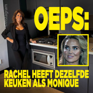 OEPS: Rachel heeft dezelfde keuken als Monique