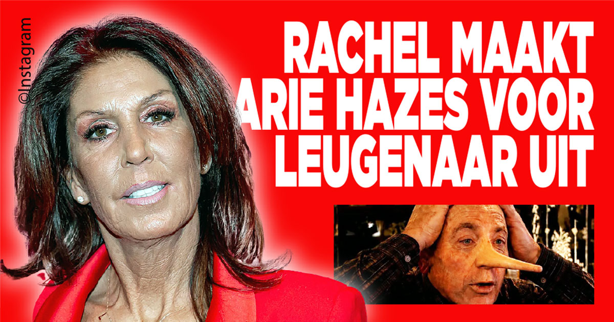 Rachel maakt Arie Hazes voor leugenaar uit