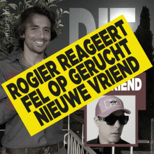 Rogier Smit reageert fel op gerucht nieuwe vriend