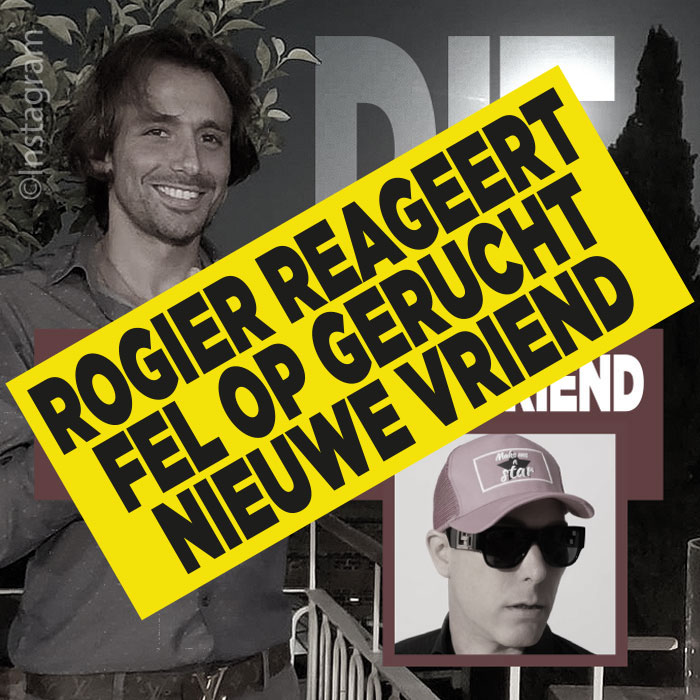 Reactie Rogier op gerucht nieuwe vriend||