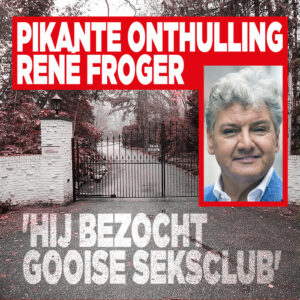 Pikante onthulling René Froger: &#8216;Hij bezocht Gooise seksclub&#8217;