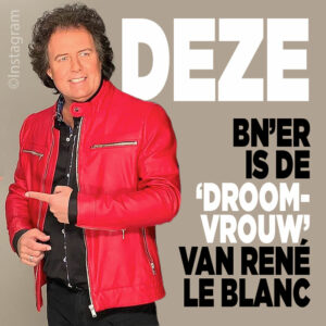 Welke bekende Nederlander is de droomvrouw van René le Blanc?