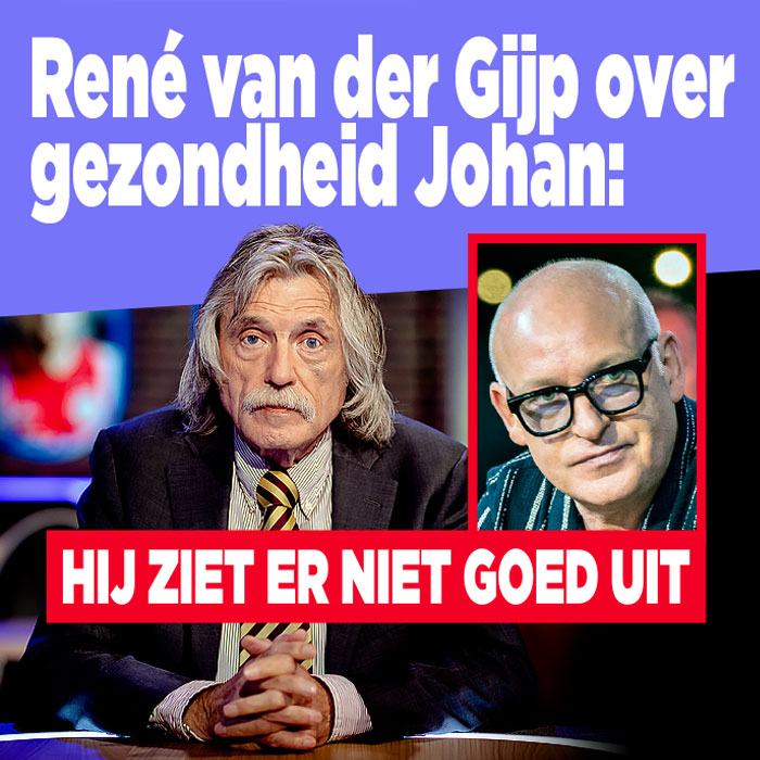 René van der Gijp over gezondheid Johan: &#8216;Hij ziet er niet goed uit&#8217;