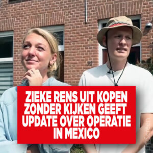 Zieke Rens uit Kopen Zonder Kijken geeft update over operatie in Mexico
