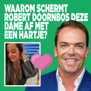 Waarom schermt Robert Doornbos deze dame af met een hartje?
