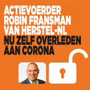 Actievoerder Robin Fransman van Herstel-NL nu zelf overleden aan corona