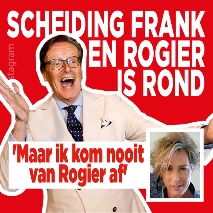 Scheiding Frank en Rogier is rond: &#8216;Maar ik kom nooit van Rogier af&#8217;