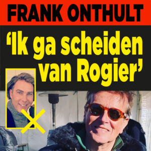 Frank: &#8216;Ik wil scheiden van Rogier&#8217;