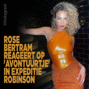 Rose Bertram reageert op &#8216;avontuurtje&#8217; in Expeditie Robinson