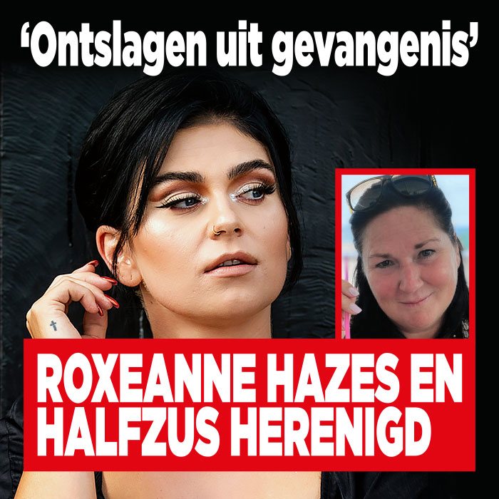 Roxeanne Hazes en halfzus herenigd: &#8216;Ontslagen uit gevangenis&#8217;