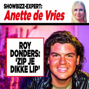 ‘Showbizz-expert Anette de Vries: Roy Donders: ‘Zip je dikke lip’￼