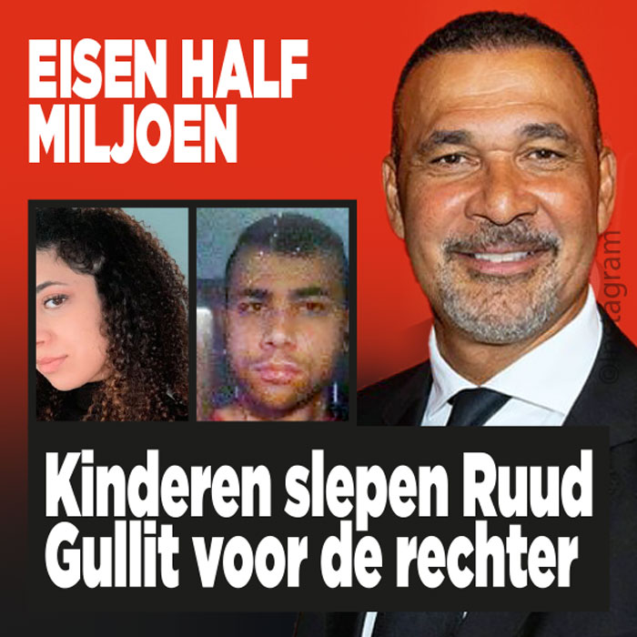 Kinderen slepen Ruud Gullit voor de rechter: eisen half miljoen