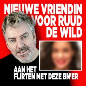 Nieuwe vriendin voor Ruud de Wild: aan het flirten met deze BN&#8217;er