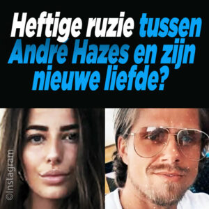 Heftige ruzie tussen André Hazes en zijn nieuwe liefde???