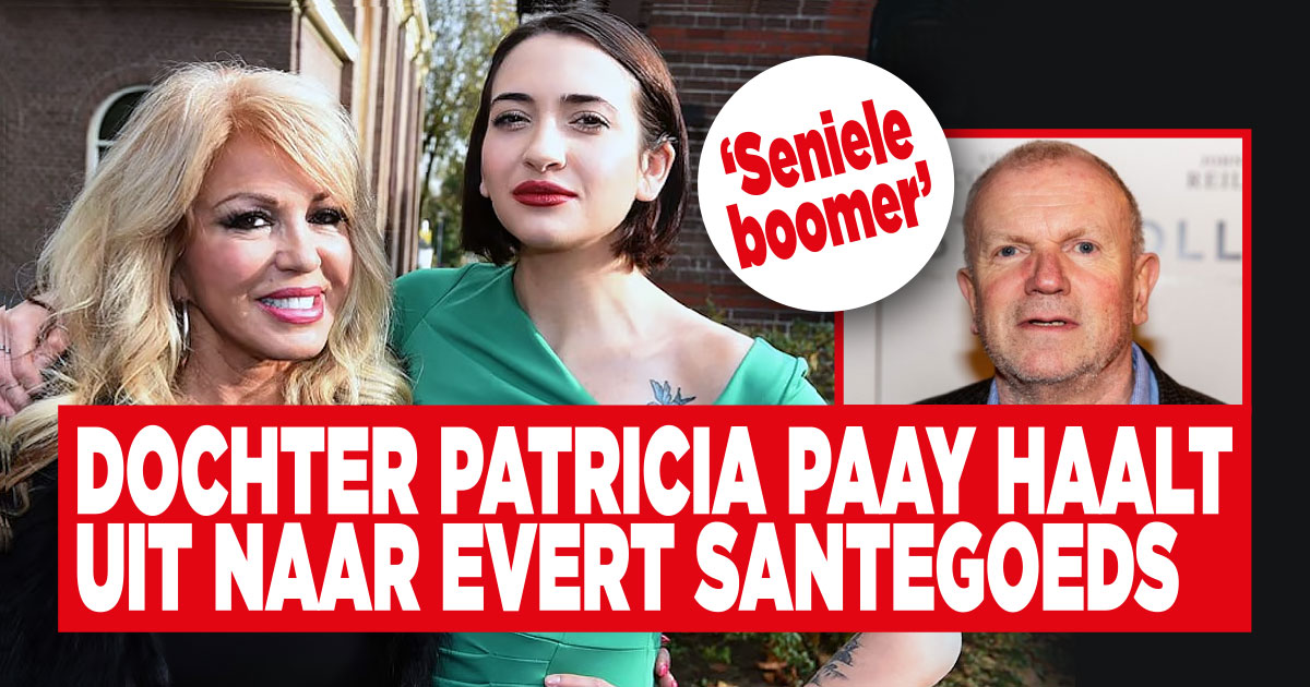 Dochter Patricia Paay haalt uit naar Evert Santegoeds: ‘Seniele boomer’