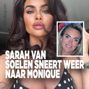 Sarah van Soelen sneert weer naar Monique