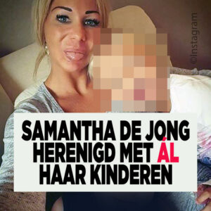 Samantha de Jong deelt zeldzaam moment: herenigd met ál haar kinderen