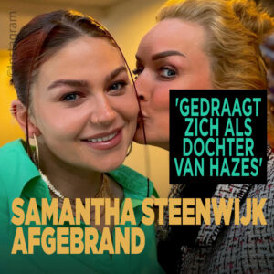 Samantha Steenwijk afgebrand: &#8216;Gedraagt zich als dochter van Hazes&#8217;