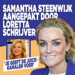 Samantha Steenwijk aangepakt door Loretta Schrijver: &#8216;Je geeft de juicekanalen voer&#8217;