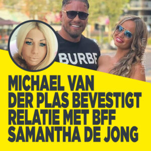 Michael van der Plas bevestigt relatie met BFF Samantha de Jong