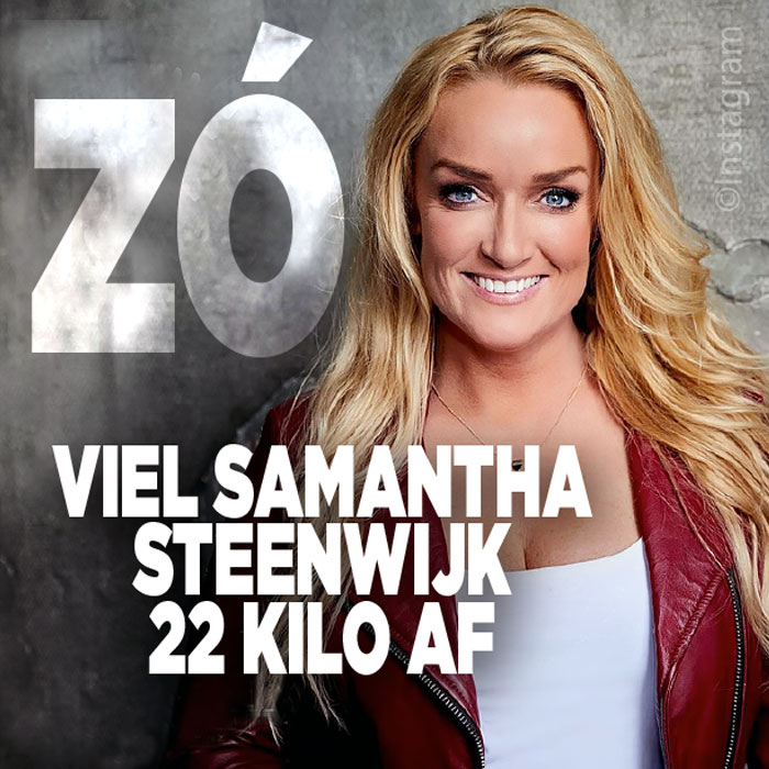 Zó viel Samantha Steenwijk 22 kilo af