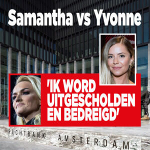 Samantha vs Yvonne &#8216;Ik word uitgescholden en bedreigd&#8217;