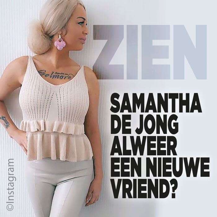 ZIEN: Samantha de Jong alweer een nieuwe vriend?