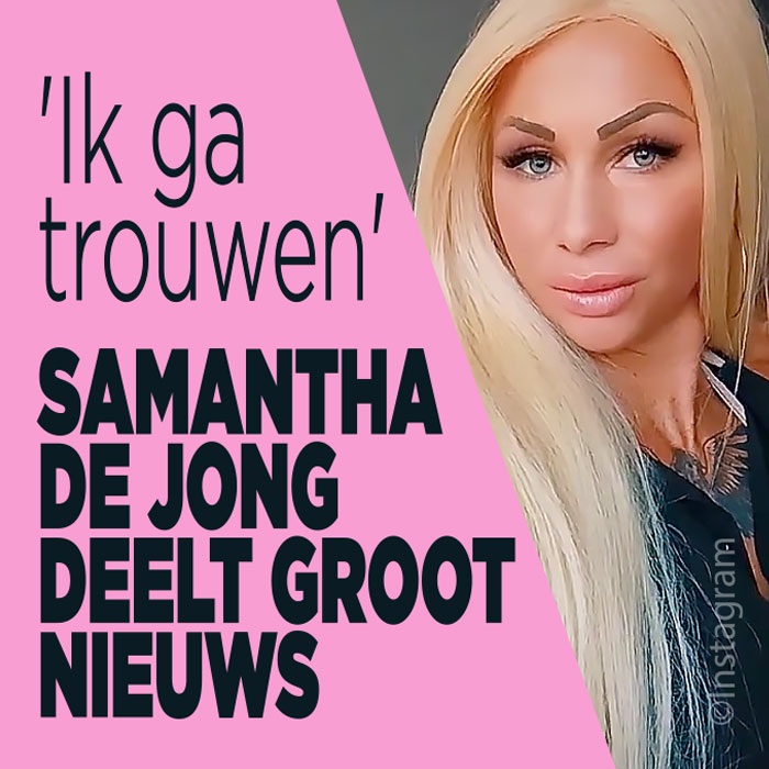 Samantha de Jong gaat trouwen!