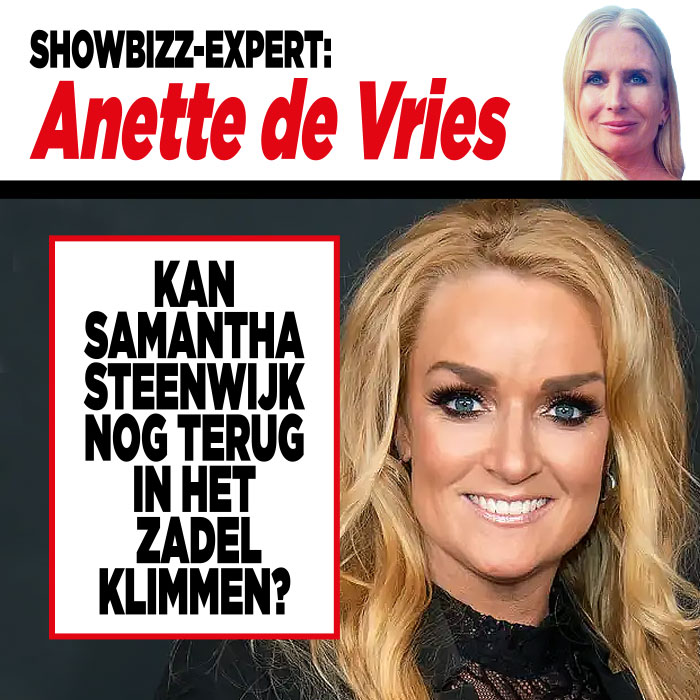 Showbizz-expert Anette de Vries: ‘Kan Samantha Steenwijk terug in het zadel klimmen?’