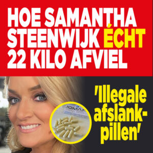 Hoe Samantha Steenwijk écht 22 kilo afviel: &#8216;Illegale afslankpillen&#8217;