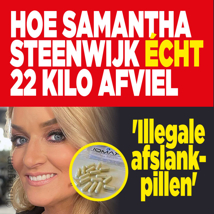 Samantha Steenwijk gebruik levensgevaarlijke pillen