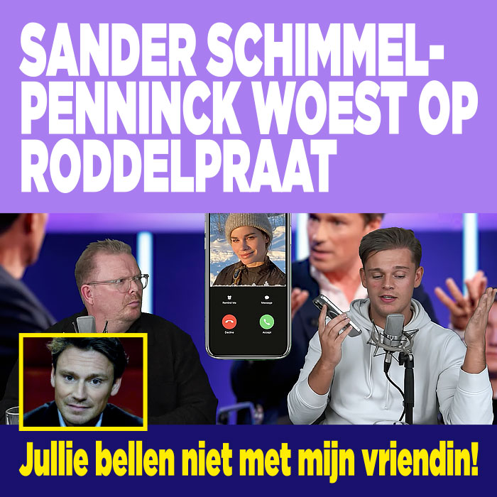 Sander Schimmelpenninck woest op Roddelpraat: &#8216;Jullie bellen niet met mijn vriendin!&#8217;