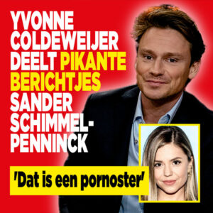 Yvonne Coldeweijer deelt pikante berichtjes Sander Schimmelpenninck: &#8216;Dat is een pornoster&#8217;